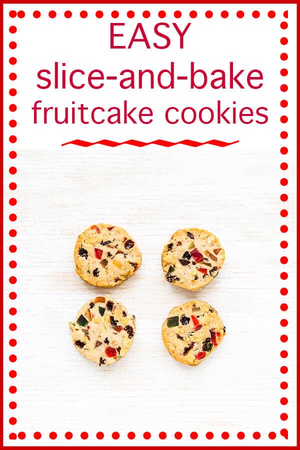 Slice-and-bake fruitcake cookies text with 4 round fruitcake cookies baked golden brown and featuring red cherries, green cherries, raisins, and chopped nuts