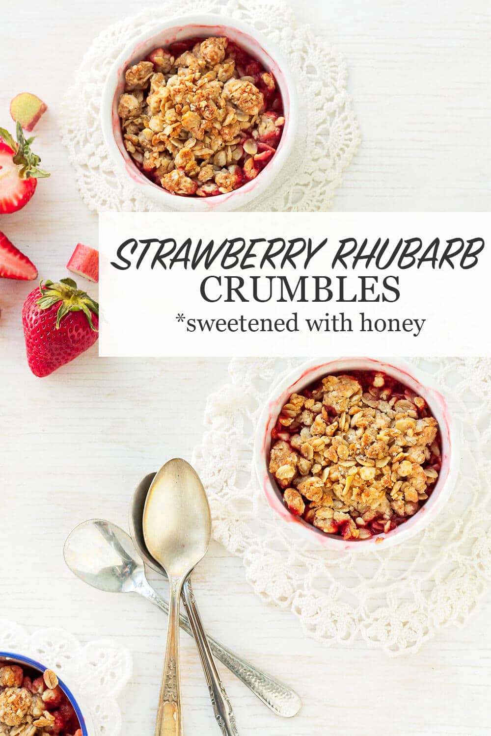 Strawberry rhubarb crumbles sweetened with honey and baked in ramekins