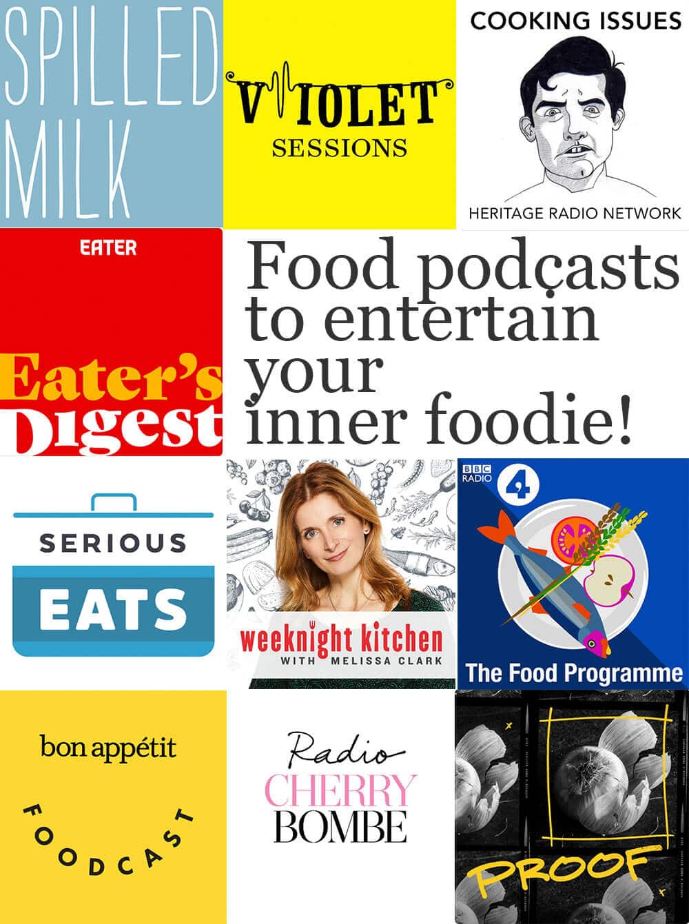 Logos of food podcasts spilled milk, violet sessions, cooking issues, eater's digest, serious eats, weeknight cooking with Melissa Clark, The Food Programme, Bon Appétit Foodcast, Radio Cherry Bomb, Proof