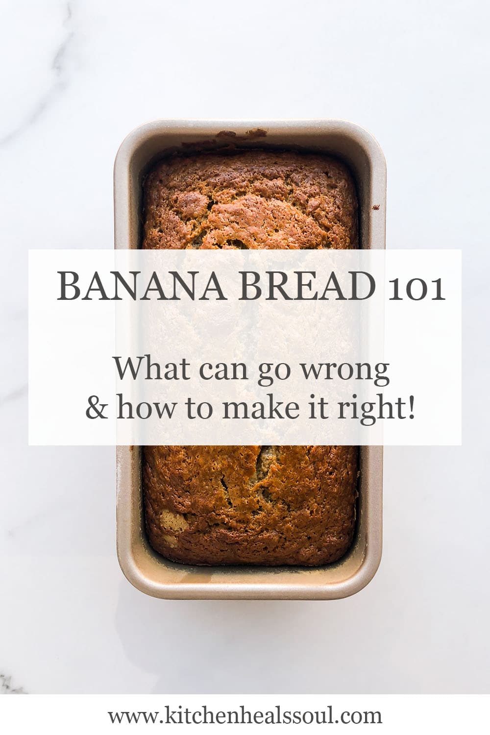 Banana bread 101: what can go wrong and how to make it right text overlaid on a freshly baked loaf of banana bread in a loaf pan