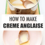 Collage of crème anglaise images with text overlay that says "how to make crème anglaise."